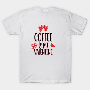 Coffee is my Valentine T-Shirt